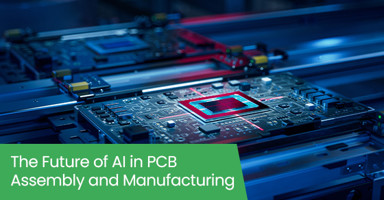 The future of AI in PCB assembly and manufacturing